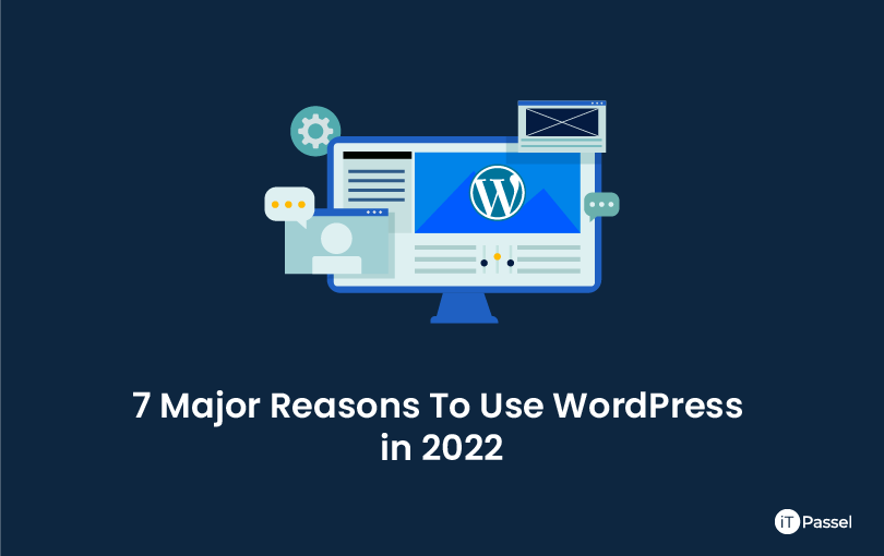 7 Major Reasons To Use WordPress in 2022