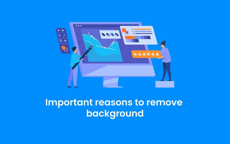 The Most Important Reasons to Remove the Background from Images