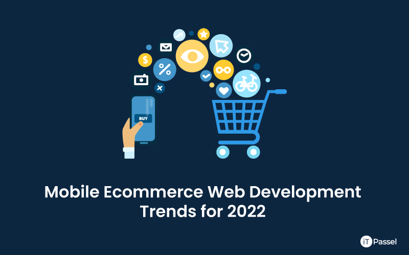 Mobile Ecommerce Web Development Trends for 2022 