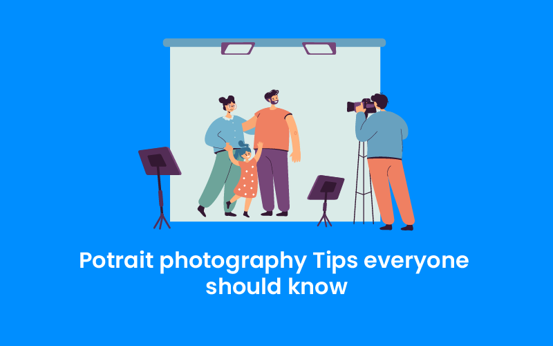 Potrait photography Tips everyone should know