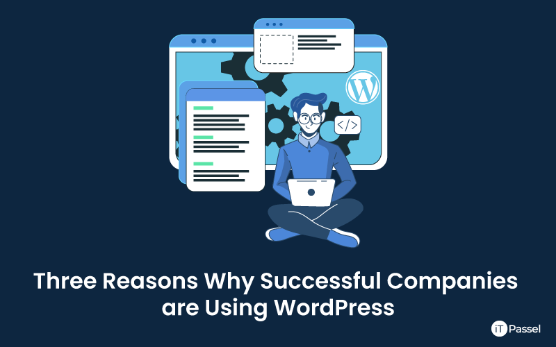 Three Reasons Why Successful Companies are Using WordPress