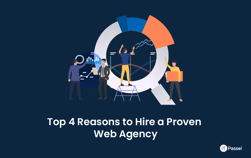 Top 4 Reasons to Hire a Proven Web Agency