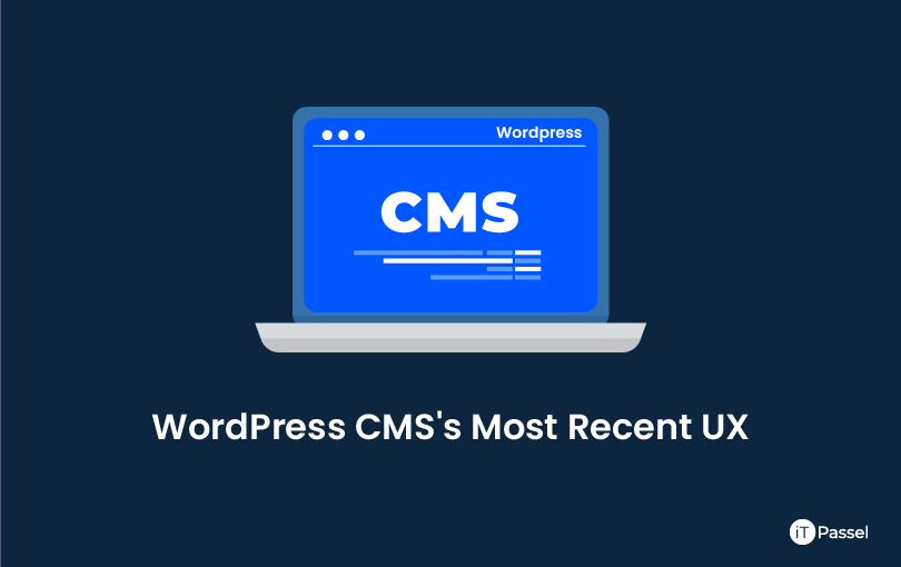WordPress CMS's Most Recent UX Enhancements